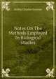 Notes On The Methods Employed In Biological Studies, Dolley Charles Sumner 