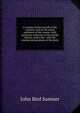 A treatise on the records of the creation, and on the moral attributes of the creator: with particular reference to the Jewish history, and to the . with the wisdom and goodness of the deity, John Bird Sumner 