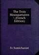 The Trois Mousquetaires (French Edition), Fc Sumicharast 