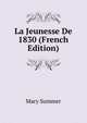 La Jeunesse De 1830 (French Edition), Mary Summer 