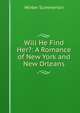 Will He Find Her?: A Romance of New York and New Orleans, Winter Summerton 
