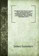 A Handbook of the Chinese Language: Parts I and Ii, Grammar and Chrestomathy, Prepared with a View to Initiate the Student of Chinese in the Rudiments . Materials for His Early Studies, Part 4, James Summers 