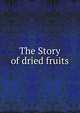 The Story of dried fruits, 