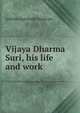 Vijaya Dharma Suri, his life and work, Ardsher Jamshedji? Suna?va?la? 