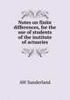 Notes on finite differences, for the use of students of the institute of actuaries, AW Sunderland 