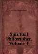 Spiritual Philosopher, Volume 1, La Roy Sunderland 