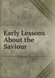 Early Lessons About the Saviour, 