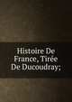 Histoire De France, Tiree De Ducoudray;, 