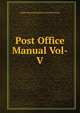 Post Office Manual Vol-V, India Superintendent Govt Printing 