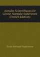 Annales Scientifiques De L'?cole Normale Sup?rieure (French Edition), Ecole Normale Superieure 