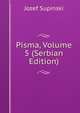 Pisma, Volume 5 (Serbian Edition), Jozef Supinski 