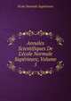 Annales Scientifiques De L'?cole Normale Sup?rieure, Volume 5, Ecole Normale Superieure 