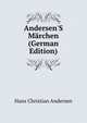 Andersen'S M?rchen (German Edition), Ганс Христиан Андерсен 