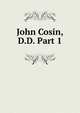 John Cosin, D.D. Part 1, 