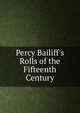 Percy Bailiff's Rolls of the Fifteenth Century, 