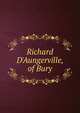 Richard D'Aungerville, of Bury, 