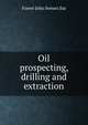 Oil prospecting, drilling and extraction, Forest John Swears Sur 