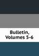 Bulletin, Volumes 5-6, 