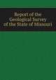 Report of the Geological Survey of the State of Missouri, 