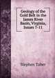 Geology of the Gold Belt in the James River Basin, Virginia, Issues 7-11, Stephen Taber 