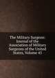 The Military Surgeon: Journal of the Association of Military Surgeons of the United States, Volume 45, 
