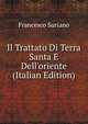 Il Trattato Di Terra Santa E Dell'oriente (Italian Edition), Francesco Suriano 