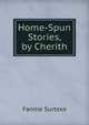 Home-Spun Stories, by Cherith, Fannie Surtees 