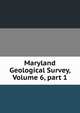 Maryland Geological Survey, Volume 6, part 1, 