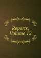Reports, Volume 12, 