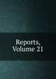 Reports, Volume 21, 