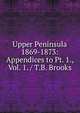 Upper Peninsula 1869-1873: Appendices to Pt. 1., Vol. 1. / T.B. Brooks, 