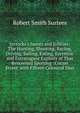 Jorrocks's Jaunts and Jollities: The Hunting, Shooting, Racing, Driving, Sailing, Eating, Eccentric and Extravagant Exploits of That Renowned Sporting . Coram Street. with Fifteen Coloured Illus, Robert Smith Surtees 