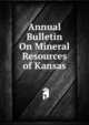 Annual Bulletin On Mineral Resources of Kansas, 