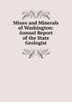 Mines and Minerals of Washington: Annual Report of the State Geologist, 