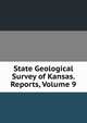 State Geological Survey of Kansas. Reports, Volume 9, 