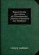 Report On the Agriculture of Massachusetts: Counties of Franklin and Middlesex, Henry Colman 