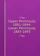 Upper Peninsula, 1881-1844: Lower Peninsula, 1885-1893, 