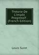 Th?orie De L'imp?t Progressif . (French Edition), Louis Suret 