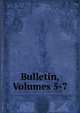 Bulletin, Volumes 5-7, 