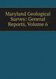 Maryland Geological Survey: General Reports, Volume 6, 