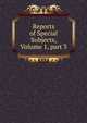 Reports of Special Subjects, Volume 1, part 3, 