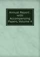 Annual Report . with Accompanying Papers, Volume 4, 