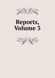 Reports, Volume 3, 