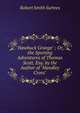 "Hawbuck Grange" ; Or, the Sporting Adventures of Thomas Scott, Esq. by the Author of "Handley Cross", Robert Smith Surtees 