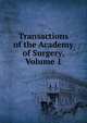 Transactions of the Academy of Surgery, Volume 1, 
