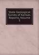 State Geological Survey of Kansas. Reports, Volume 5, 