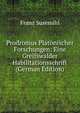 Prodromus Platonischer Forschungen: Eine Greifswalder Habilitationsschrift (German Edition), Franz Susemihl 