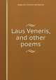 Laus Veneris, and other poems, Algernon Charles Swinburne 