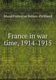 France in war time, 1914-1915, Maud Fortescue Sutton-Pickhard 