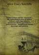 Robert Fulton and the "Clermont"; the authoritative story of Robert Fulton's early experiments, persistent efforts, and historic achievements. . unpublished letters, drawings, and pictures, Alice Crary Sutcliffe 